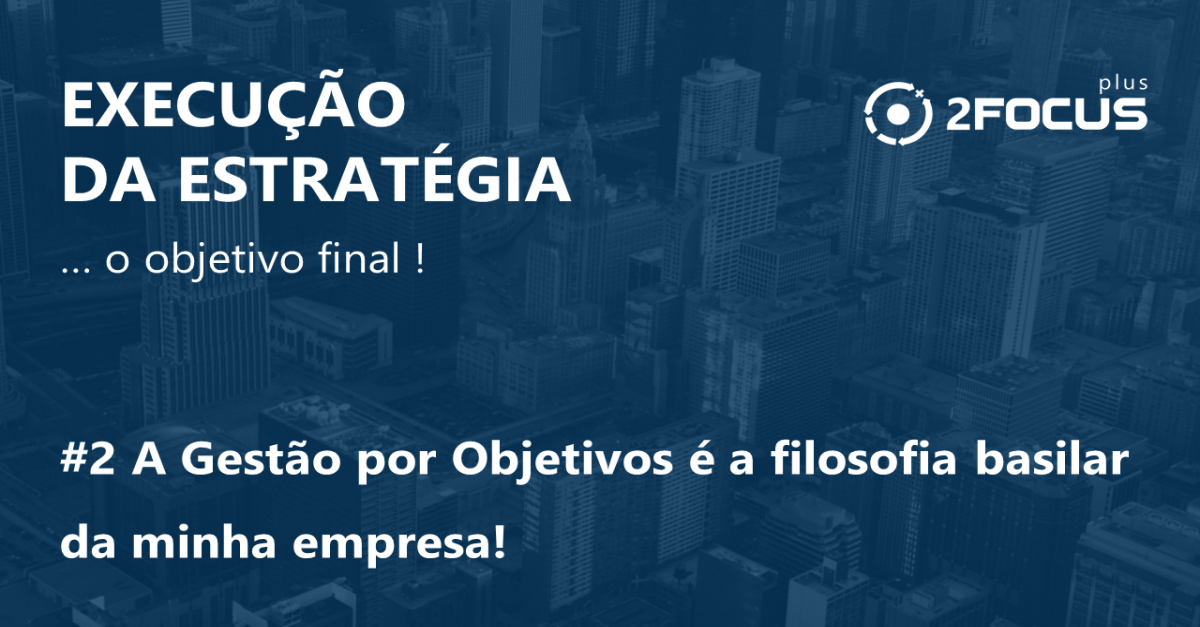 Imagem #2 “A Gestão por Objetivos é a filosofia basilar da minha empresa!”